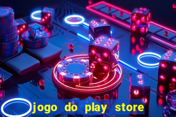 jogo do play store que ganha dinheiro de verdade